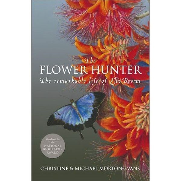 Cover Art for 9780642277015, The Flower Hunter by Christine Morton-Evans, Michael Morton-Evans