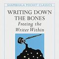 Cover Art for 9781570624247, Writing Down the Bones: Freeing the Writer Within (Pocket Classics) [Paperback] by Natalie Goldberg