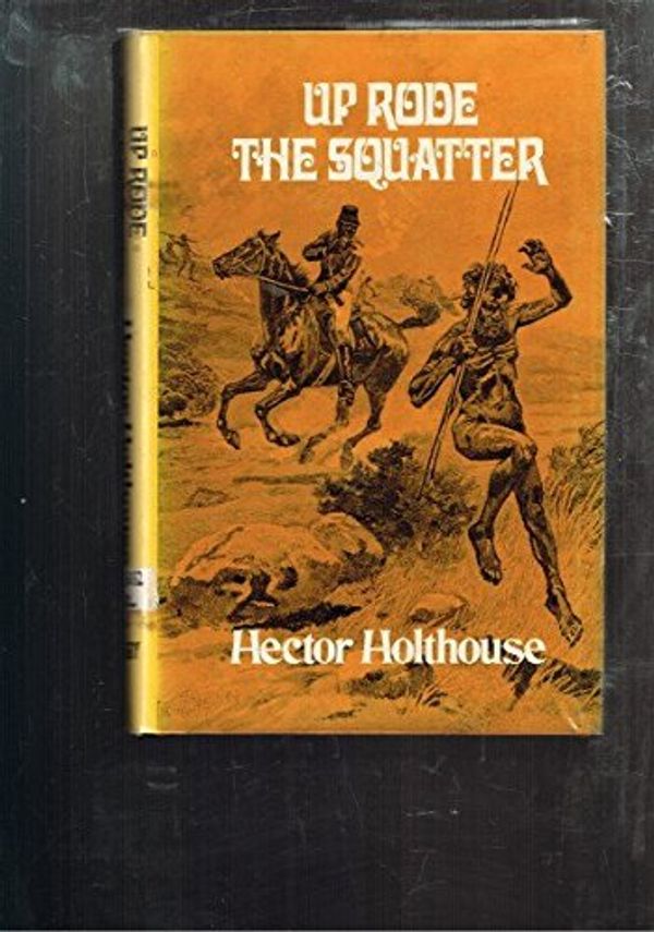 Cover Art for 9780851790534, Up Rode the Squatter by Hector Holthouse