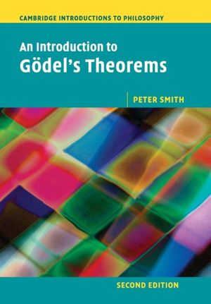 Cover Art for 9781107606753, An Introduction to Godel's Theorems by Peter Smith