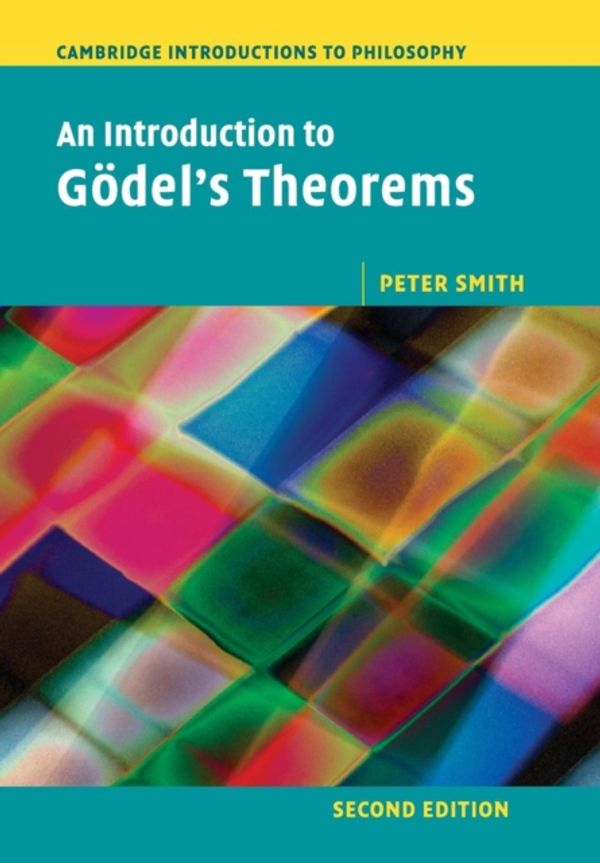 Cover Art for 9781107606753, An Introduction to Godel's Theorems by Peter Smith
