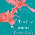 Cover Art for 9780063009127, The New Wilderness by Diane Cook, Stacey Glemboski