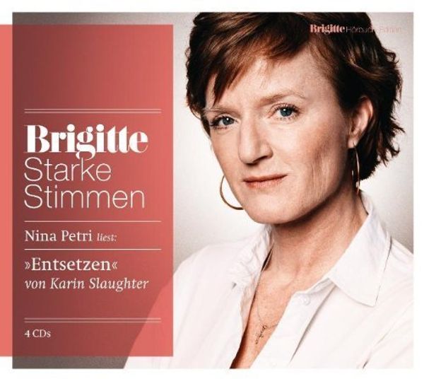 Cover Art for B00GM540BC, Entsetzen: Starke Stimmen. BRIGITTE Hörbuch-Edition von Slaughter. Karin (2011) Audio CD by Karin Slaughter