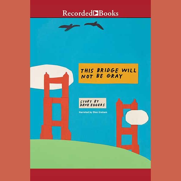 Cover Art for 9781501998089, This Bridge Will Not Be Gray by Dave Eggers