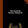 Cover Art for 9781345828375, The Quarterly Review, Volume 87 by John Gibson Lockhart, John Taylor Coleridge, William Smith