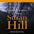 Cover Art for 9780754096429, The Various Haunts of Men by Susan Hill, Steven Pacey
