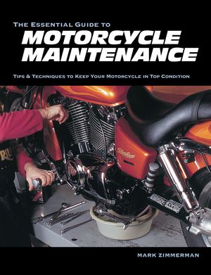 Cover Art for 9780760352717, The Essential Guide to Motorcycle Maintenance by Mark Zimmerman