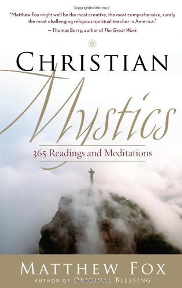 Cover Art for B00M0EAX24, Christian Mystics: 365 Readings and Meditations by Matthew Fox(2011-02-01) by Matthew Fox