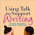 Cover Art for 9781849201445, Using Talk to Support Writing by Ros Fisher