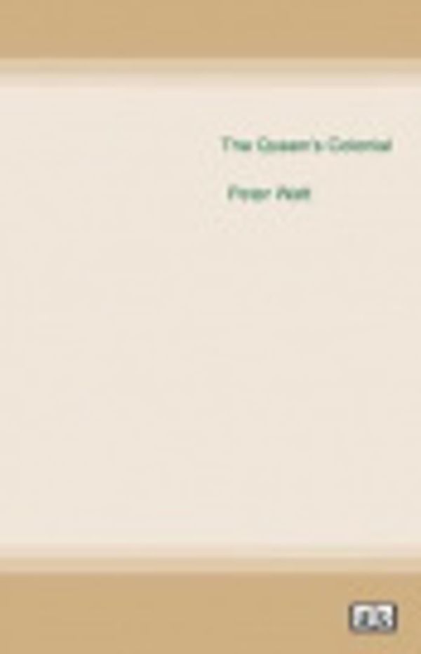 Cover Art for 9781525289491, The Queen's Colonial by Peter Watt