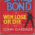 Cover Art for 9780399134364, Win Lose or Die by John Gardner