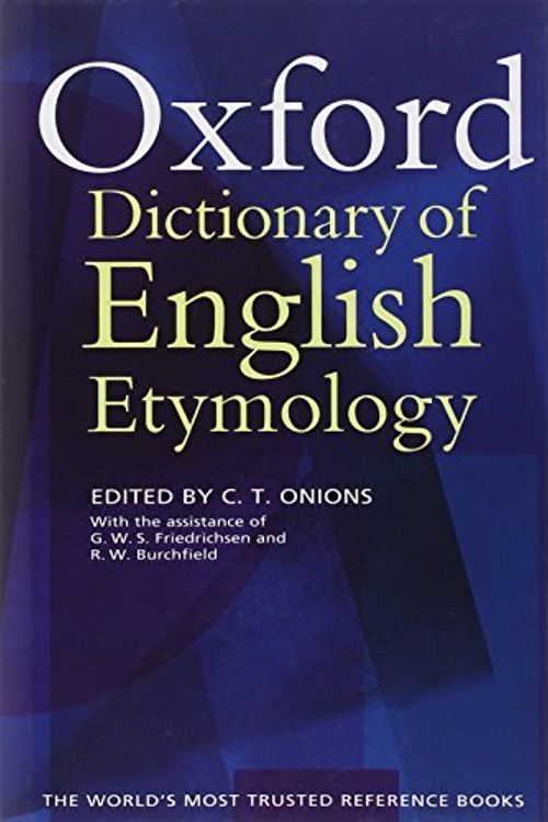 Cover Art for B00112CAV8, THE OXFORD DICTIONARY OF ENGLISH ETYMOLOGY. Reprinted with corrections in 1967 by C. T. Onions;G. W. S. Friedrichsen;R. W. Burchfield