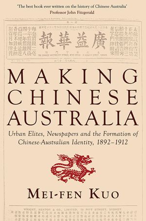 Cover Art for 9781925377934, Making Chinese Australia by Shurlee Swain, Denise Cuthbert, Mei-Fen Kuo