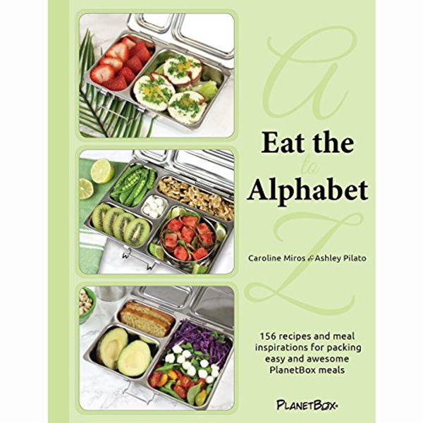 Cover Art for B074Q6961N, PlanetBox Lunchbox Cookbook - Eat the Alphabet by Caroline Miros, Ashley Pilato