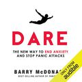 Cover Art for B01ETUC7JS, Dare: The New Way to End Anxiety and Stop Panic Attacks Fast by Barry McDonagh