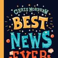Cover Art for 9781784984595, Best News Ever: Your 100-day guide to the Gospel of Mark by Chris Morphew