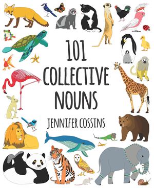 Cover Art for 9780734417961, 101 Collective Nouns by Jennifer Cossins