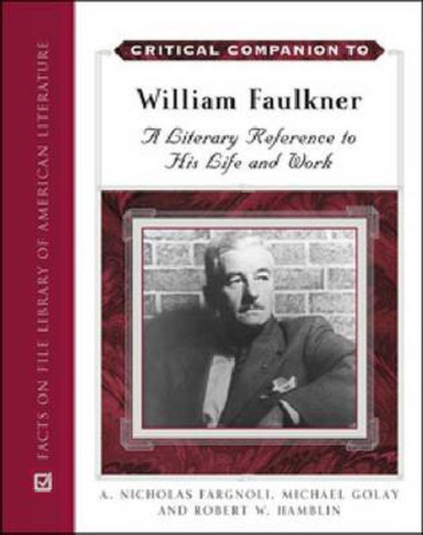 Cover Art for 9780816064328, Critical Companion to William Faulkner: A Literary Reference to His Life and Work by A.Nicholas Fargnoli