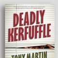 Cover Art for 9781525271724, Deadly Kerfuffle by Tony Martin