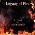 Cover Art for 9780557330348, Legacy of Fire by David Mittler