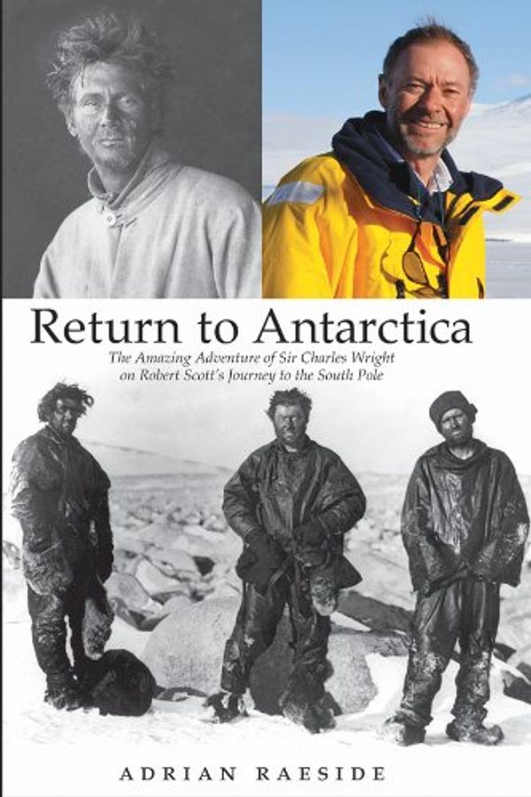 Cover Art for 9780470932155, Return to Antarctica by Adrian Raeside