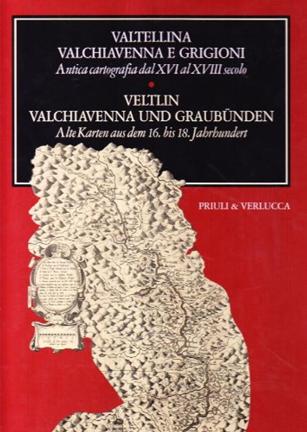 Cover Art for 9788880683872, Valtellina Valchiavenna e Grigioni. Antica cartografia dal XVI al XVIII secolo­Veltin Valchiavenna und Graubünden. Alte Karten aus dem 16. bis 18. Jahrhundert by Silvia (a cura di). Bianchi