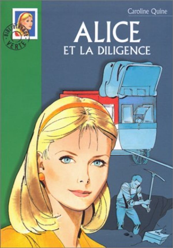 Cover Art for 9782012003675, Alice et la diligence by Caroline Quine