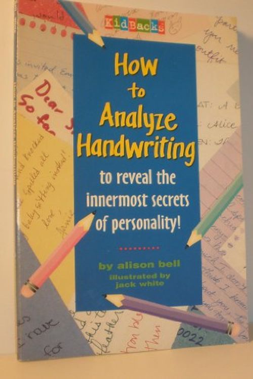 Cover Art for 9780679870890, How to analyze handwriting to reveal the innermost secrets of personality! : reviewed and endorsed by Victoria Mertes, master handwriting expert, Beverly Hills, California by Alison Bell
