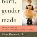 Cover Art for 9781615190607, Gender Born, Gender Made by Diane Ehrensaft