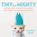 Cover Art for 9781524744069, Tiny But Mighty by Hannah Shaw