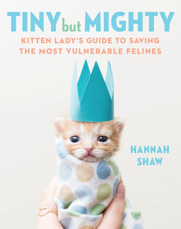 Cover Art for 9781524744069, Tiny But Mighty by Hannah Shaw