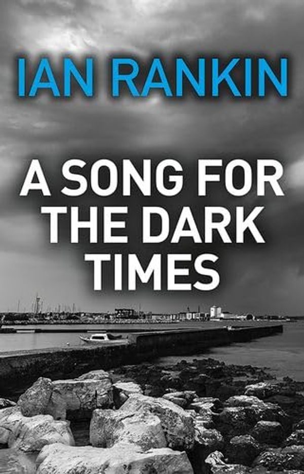 Cover Art for 9781444847444, A Song for the Dark Times by Ian Rankin