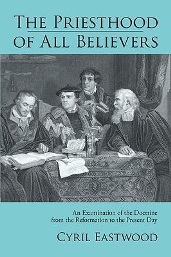 Cover Art for 9781606087305, The Priesthood of All Believers by Cyril Eastwood