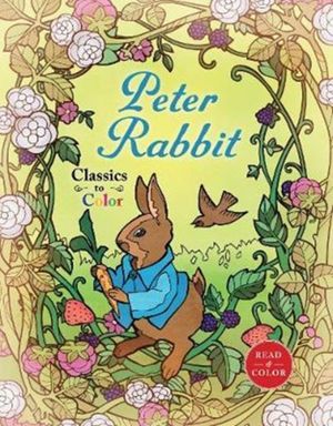 Cover Art for 9781631581700, Classics to ColorThe Tale of Peter Rabbit by Potter, Beatrix