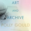 Cover Art for 9781350158344, Antarctica, Art and Archive by Polly Gould