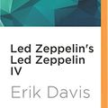 Cover Art for 9781536634723, Led Zeppelin's Led Zeppelin IV (33 1/3) by Fred Berman