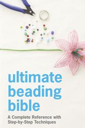 Cover Art for 9781909397187, Ultimate Beading Bible: A Complete Reference with Step-By-Step Techniques by Marie Clayton