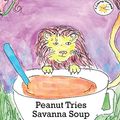 Cover Art for 9781500796464, Peanut Tries Savanna Soup by Holly Jenkins Williams