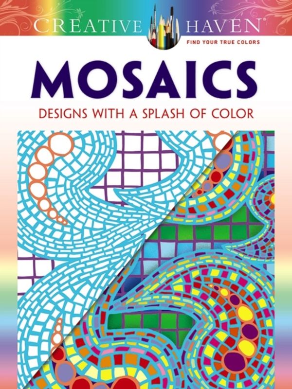 Cover Art for 9780486805368, Creative Haven Mosaics: Designs with a Splash of Color (Creative Haven Coloring Books) by Jessica Mazurkiewicz
