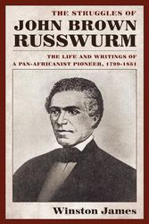 Cover Art for 9780814742891, The Struggles of John Brown Russwurm by Winston James