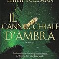 Cover Art for 9788850235315, Il cannocchiale d'Ambra. Queste oscure materie by Philip Pullman