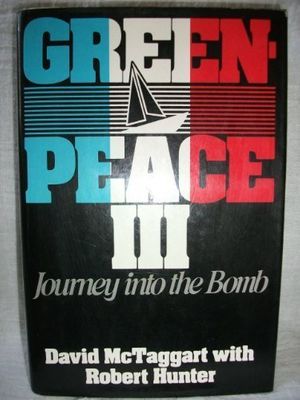 Cover Art for 9780688033859, Greenpeace III: Journey into the bomb by David Fraser McTaggart