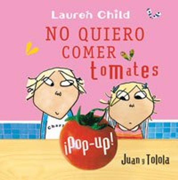 Cover Art for 9788479017422, No quiero comer tomates/ Charlie and Lola I Will not Ever Never Eat a Tomato by Lauren Child