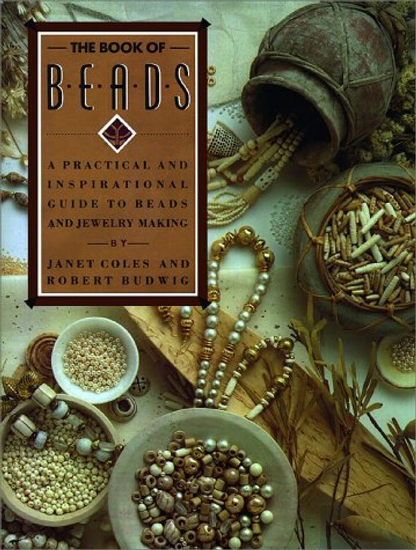 Cover Art for 9780671705251, The Book of Beads: A Practical and Inspirational Guide to Beads and Jewelry Making by Janet Coles, Robert Budwig