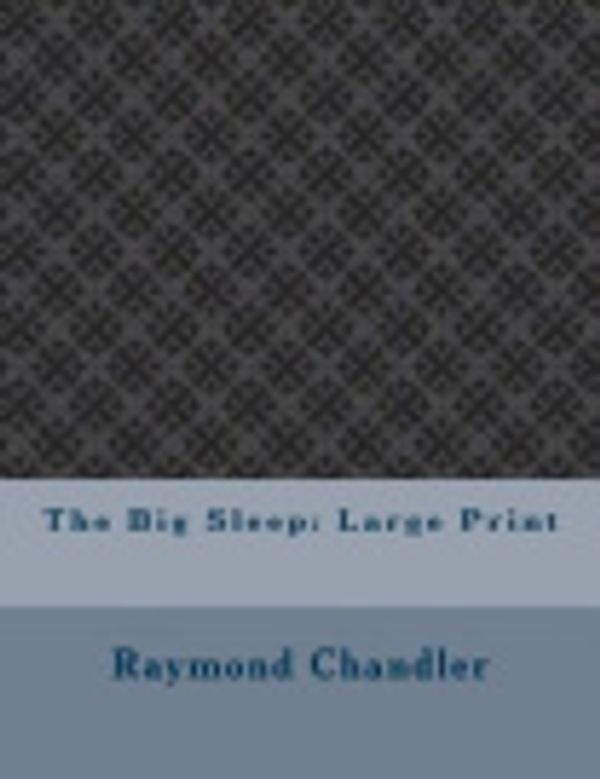 Cover Art for 9781979790840, The Big Sleep: Large Print by Raymond Chandler