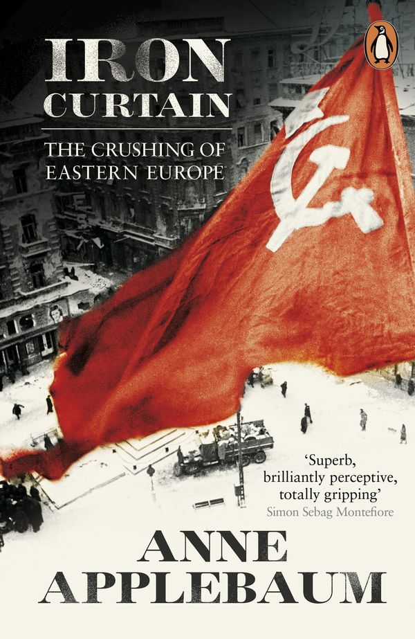 Cover Art for 9780141021874, Iron Curtain: The Crushing of Eastern Europe by Anne Applebaum