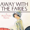Cover Art for 9781865084893, Away With the Fairies by Kerry Greenwood