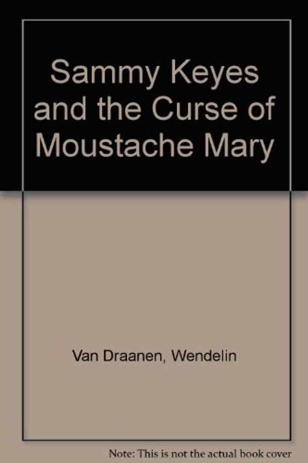 Cover Art for 9780606208970, Sammy Keyes and the Curse of Moustache Mary by Wendelin Van Draanen