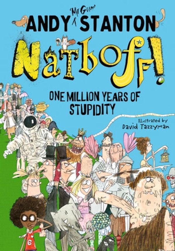 Cover Art for 9781405292764, Natboff! One Million Years of Stupidity by Andy Stanton, David Tazzyman