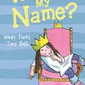 Cover Art for 9781783445097, What's My Name? (The Not So Little Princess) by Wendy Finney, Tony Ross